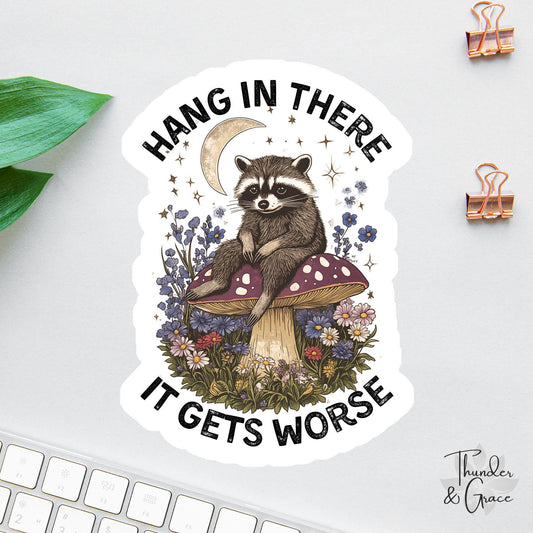 Hang in There It Gets Worse sticker, vintage raccoon