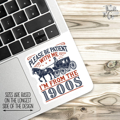Please Be Patient with Me sticker, i'm from the 1900s – view 2