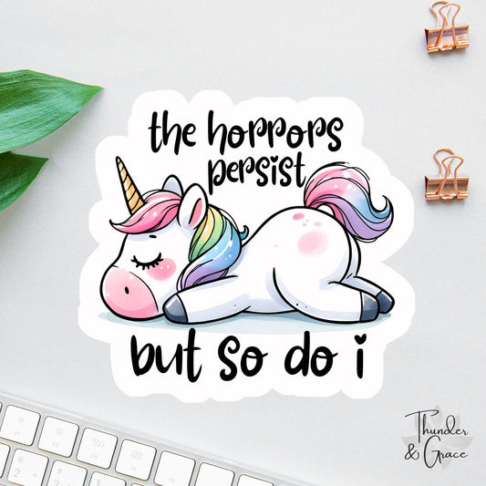 The Horrors Persist But So Do I sticker, drama queen