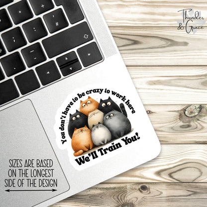 You Don't Have to Be Crazy to Work Here sticker, crazy cat lady – view 2