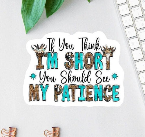 If You Think I'm Short sticker