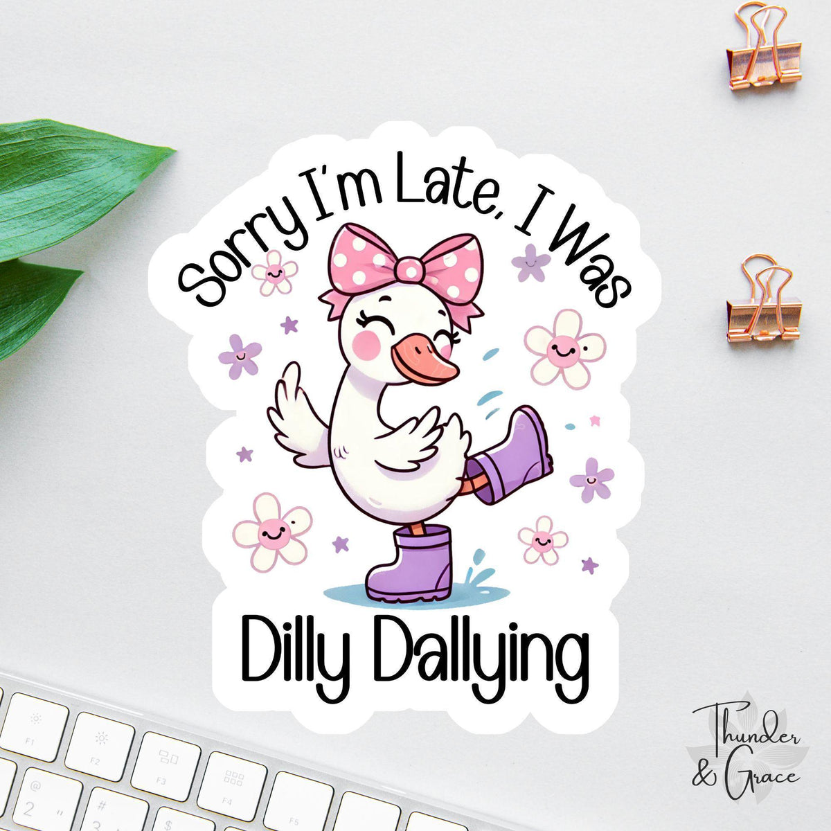 Sorry I'm Late I Was Dilly Dallying sticker