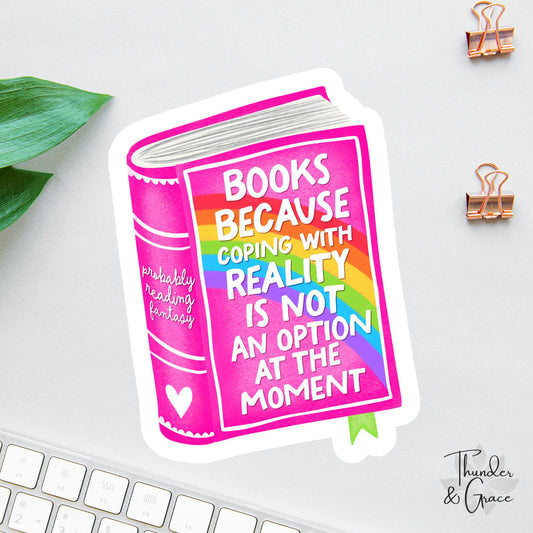 Books Because Coping with Reality Is Not an Option sticker