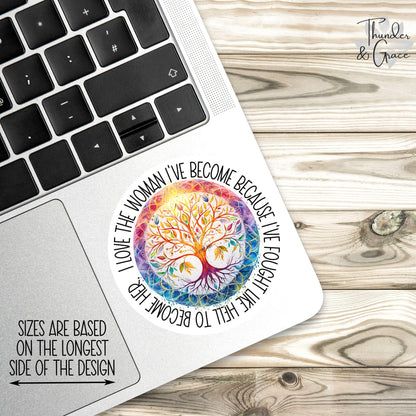 I Love the Woman I've Become Because I Fought Like Hell to Become Her sticker, mandala tree of life – view 3