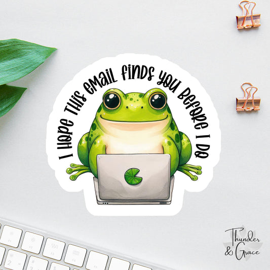 I Hope This Email Finds You Before I Do sticker