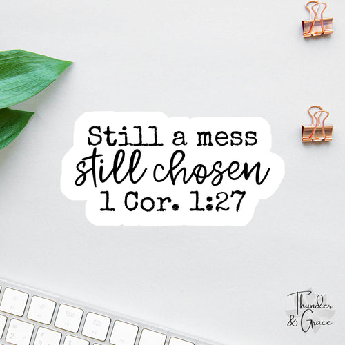 Still a Mess Still Chosen sticker