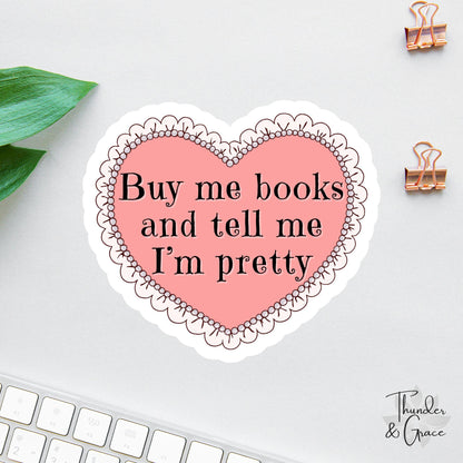 Buy Me Books and Tell Me I'm Pretty sticker