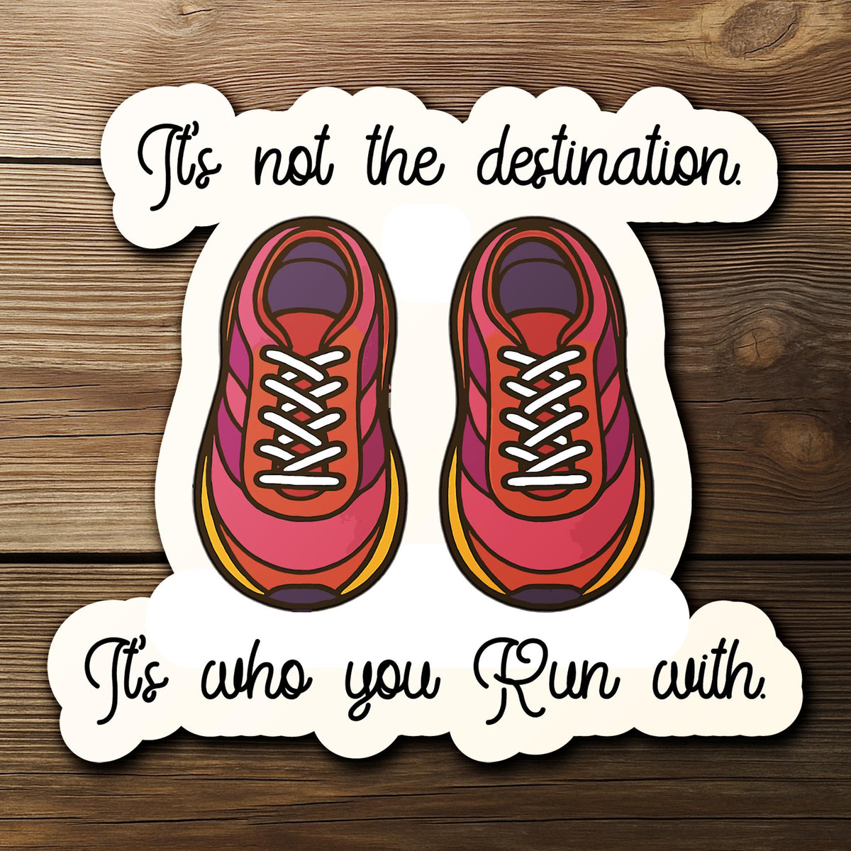 It’s Not the Destination sticker, running shoes