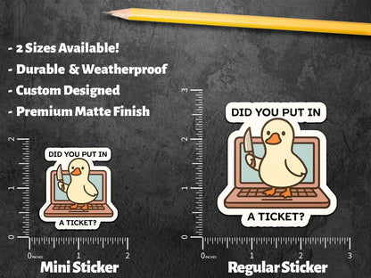 Did You Put in a Ticket Goose for IT Support sticker, help desk humor – view 3