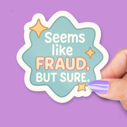Seems Like Fraud But Sure for Accountants sticker, finance students