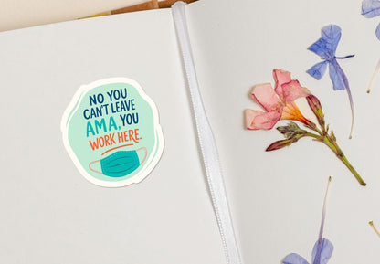 No You Can’t Leave AMA sticker, rn cna) – view 4