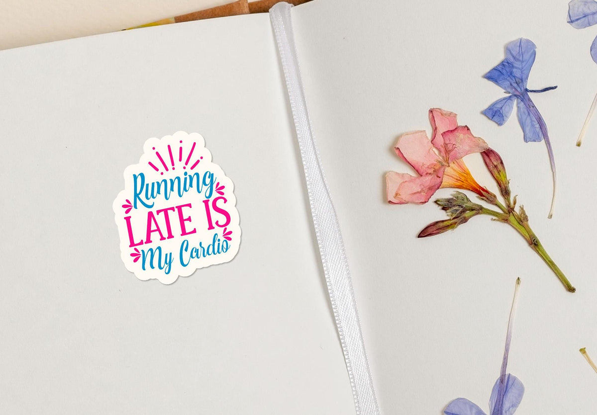 Running Late Is My Cardio for Work sticker – view 3