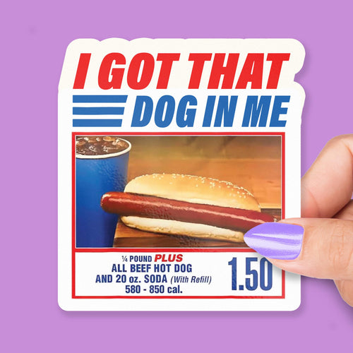 I Got That Dog in Me Costco Hot Dog sticker, funny food humor