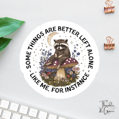 Some Things Are Better Left Alone sticker