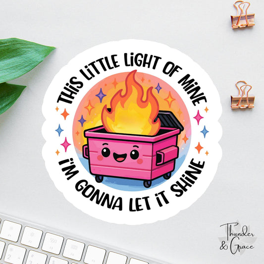Funny Pink Dumpster Fire sticker, this little light of mine