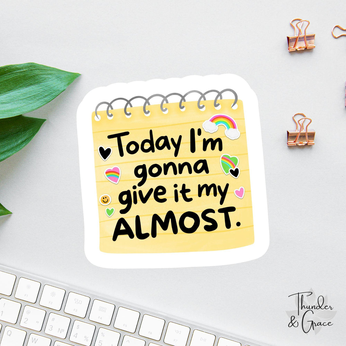 Today I'm Gonna Give It My Almost sticker, funny affirmation goals