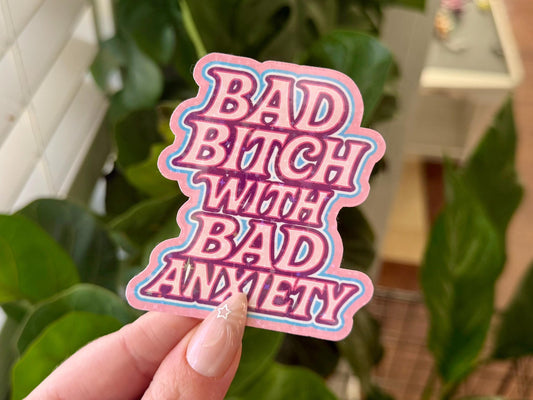 Bad B*tch with Bad Anxiety sticker, social justice