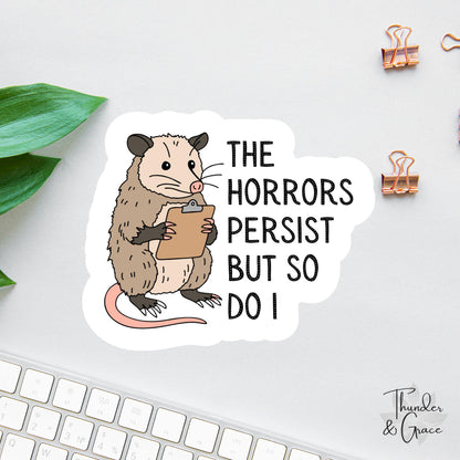 The Horrors Persist But So Do I sticker, woodland animal