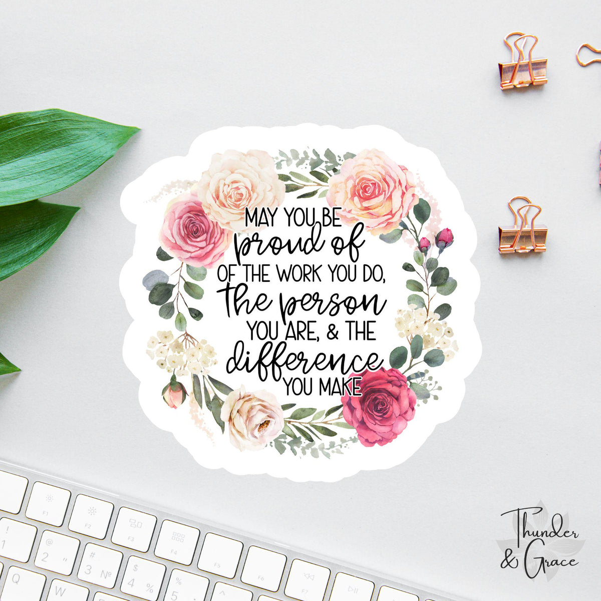 May You Be Proud of the Work You Do sticker