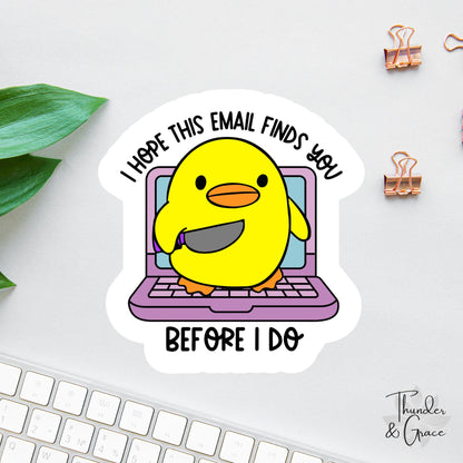 I Hope This Email Finds You Before I Do sticker