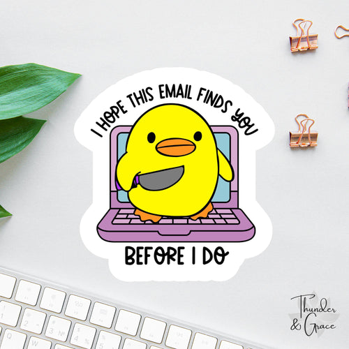 I Hope This Email Finds You Before I Do sticker
