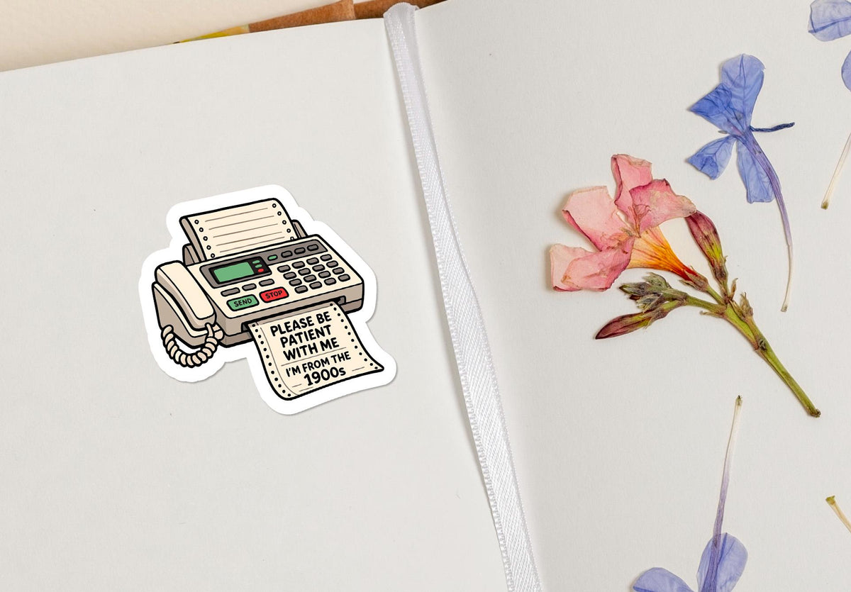 Please Be Patient I'm from the 1900s Fax Machine sticker – view 4