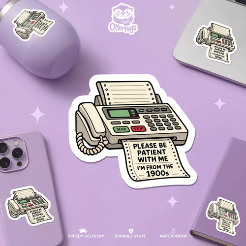 Please Be Patient I'm from the 1900s Fax Machine sticker