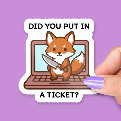 Did You Put in a Ticket Fox sticker – view 2