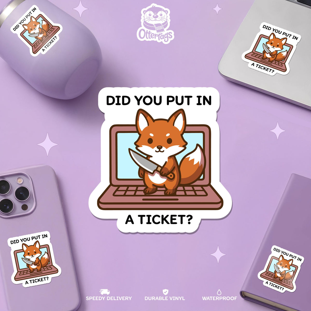 Did You Put in a Ticket Fox sticker