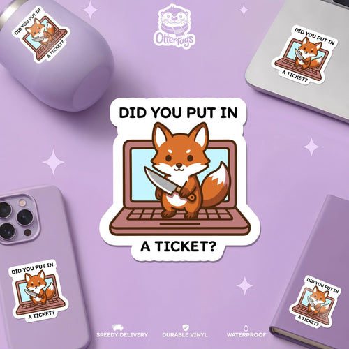 Did You Put in a Ticket Fox sticker