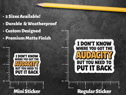 I Don't Know Where You Got the Audacity sticker – view 3