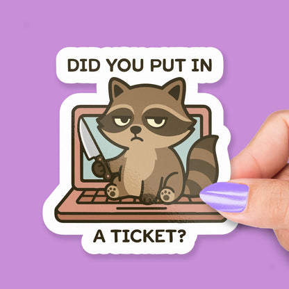 Did You Put in a Ticket Raccoon sticker – view 2