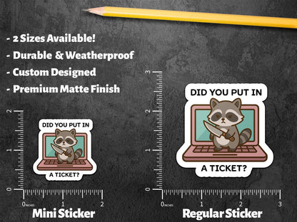 Did You Put in a Ticket Raccoon sticker – view 3