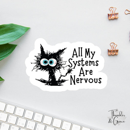 All My Systems Are Nervous sticker