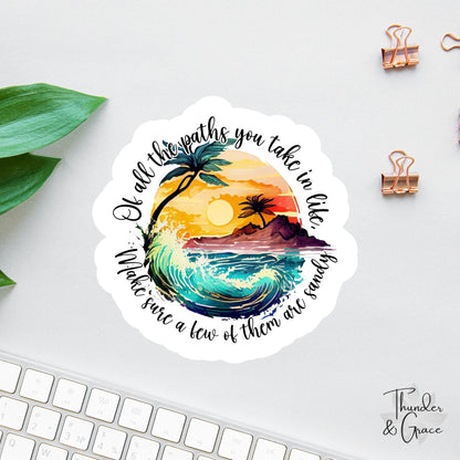Of All the Paths You Take in Life sticker