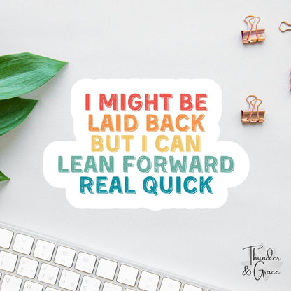 I Might Be Laid Back sticker