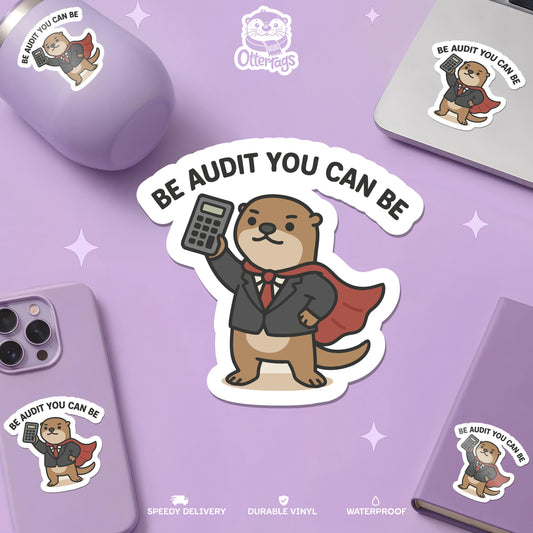 Be Audit You Can Be sticker