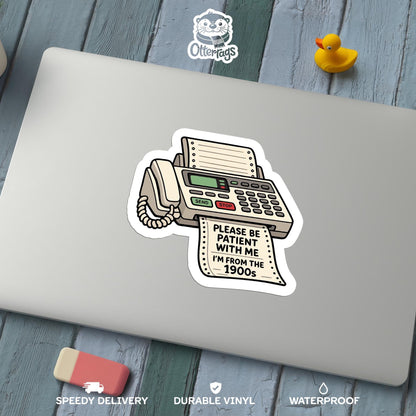 Please Be Patient I'm from the 1900s Fax Machine sticker – view 2