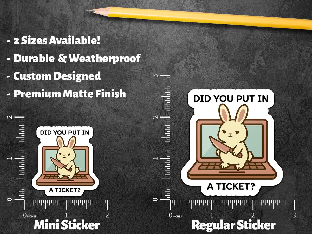 Did You Put in a Ticket Bunny sticker – view 3