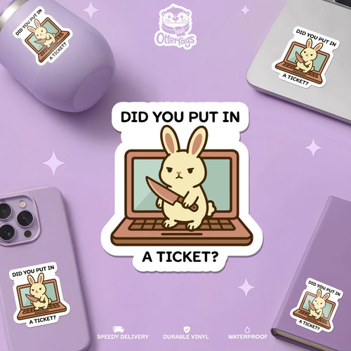Did You Put in a Ticket Bunny sticker
