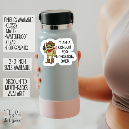 I Am a Conduit for Nonsense sticker – view 2