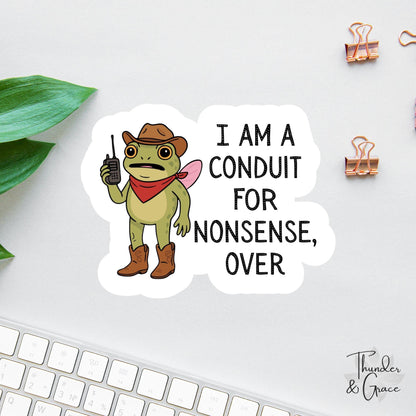 I Am a Conduit for Nonsense sticker