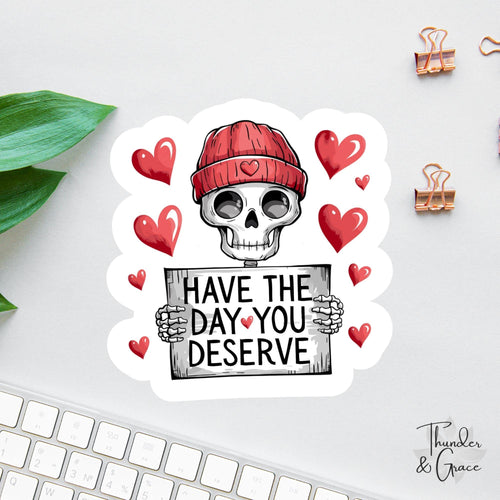 Have the Day You Deserve sticker, sarcastic office
