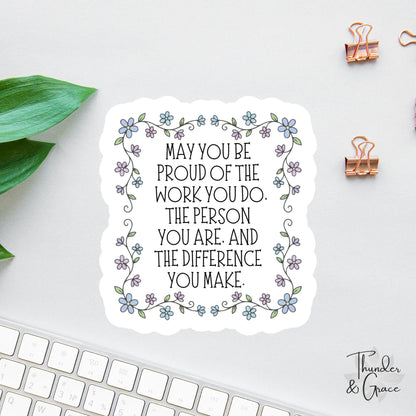 May You Be Proud of the Work You Do sticker, social worker