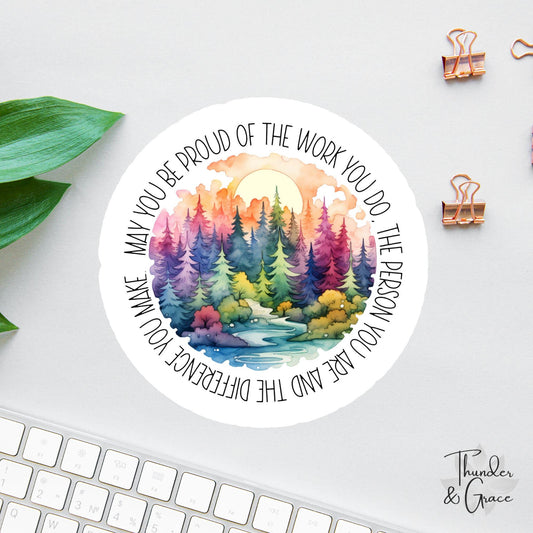 May You Be Proud of the Work You Do sticker