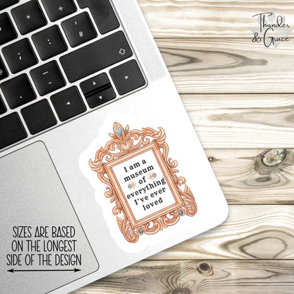 I Am a Museum of Everything I've Ever Loved sticker – view 3