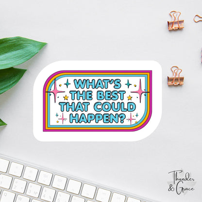 What's the Best That Could Happen sticker, retro words of affirmation