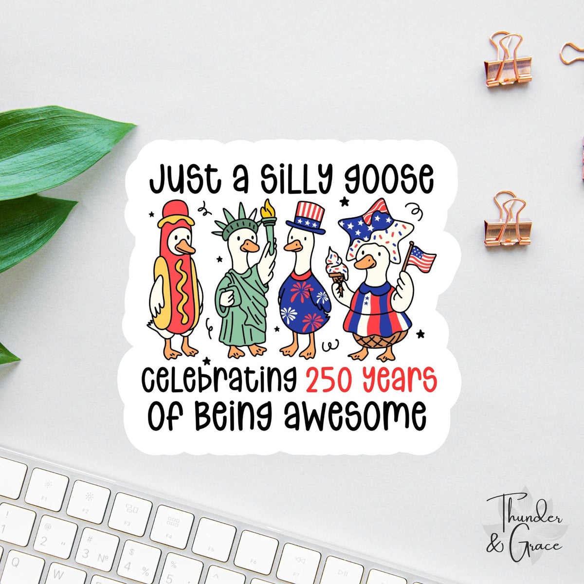 Just a Silly Goose sticker, celebrating america's 250th anniversary