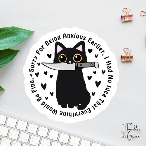Sorry for Being Anxious I Had No Idea That Everything Would Be Fine sticker