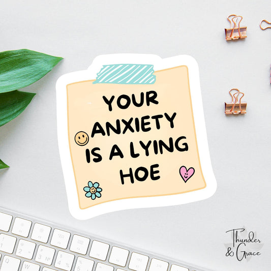 Your Anxiety Is a Lying Hoe sticker